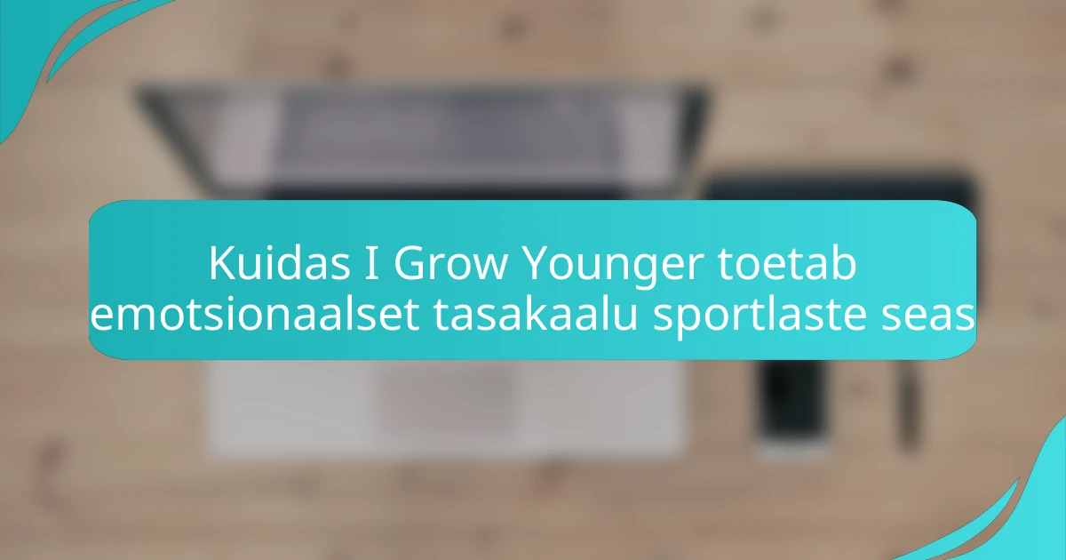 Kuidas I Grow Younger toetab emotsionaalset tasakaalu sportlaste seas