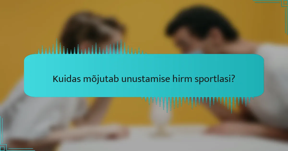 Kuidas mõjutab unustamise hirm sportlasi?