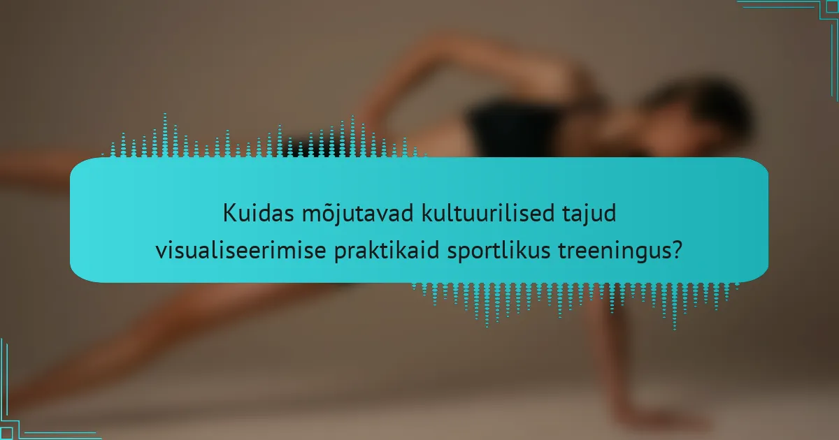 Kuidas mõjutavad kultuurilised tajud visualiseerimise praktikaid sportlikus treeningus?