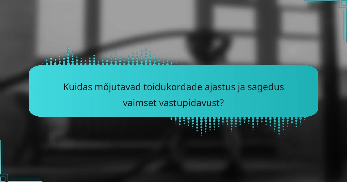 Kuidas mõjutavad toidukordade ajastus ja sagedus vaimset vastupidavust?