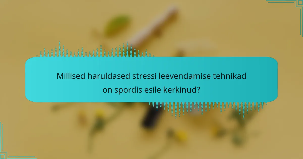 Millised haruldased stressi leevendamise tehnikad on spordis esile kerkinud?