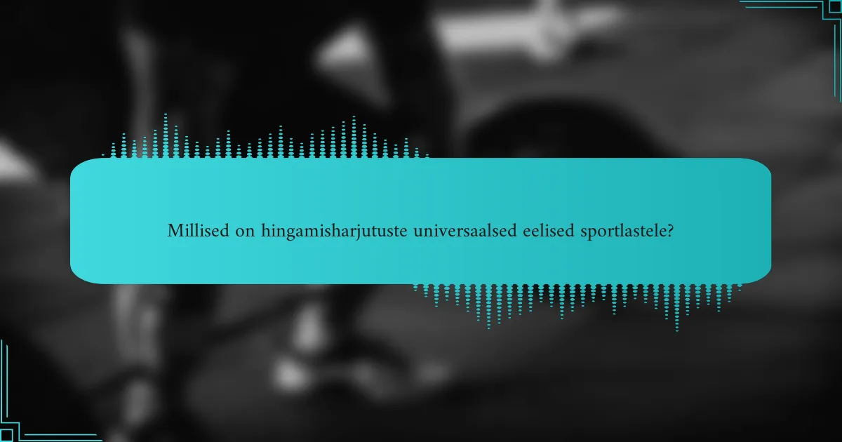 Millised on hingamisharjutuste universaalsed eelised sportlastele?