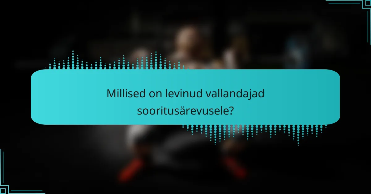Millised on levinud vallandajad sooritusärevusele?