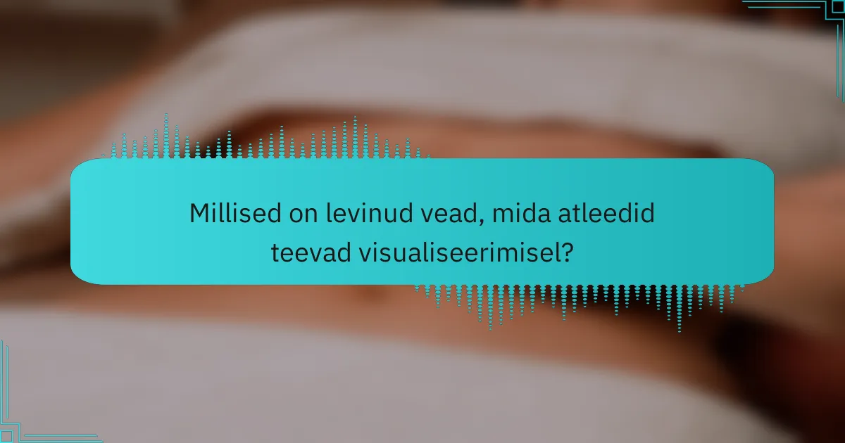 Millised on levinud vead, mida atleedid teevad visualiseerimisel?