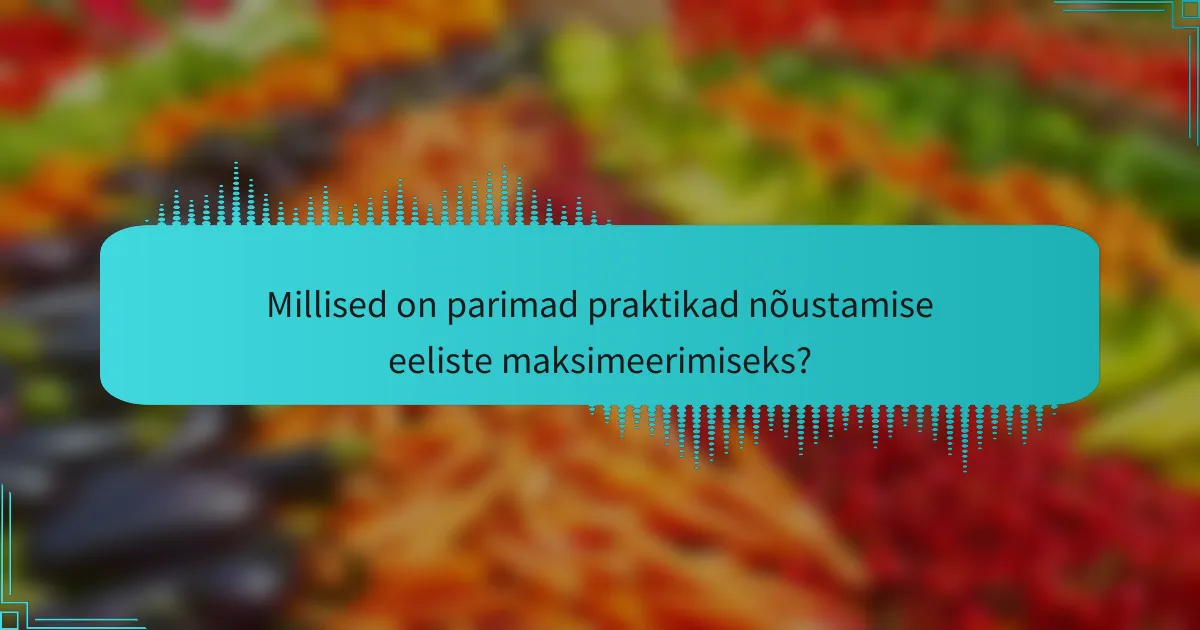 Millised on parimad praktikad nõustamise eeliste maksimeerimiseks?