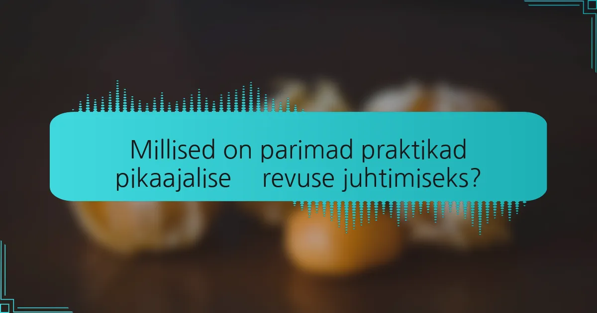 Millised on parimad praktikad pikaajalise ärevuse juhtimiseks?