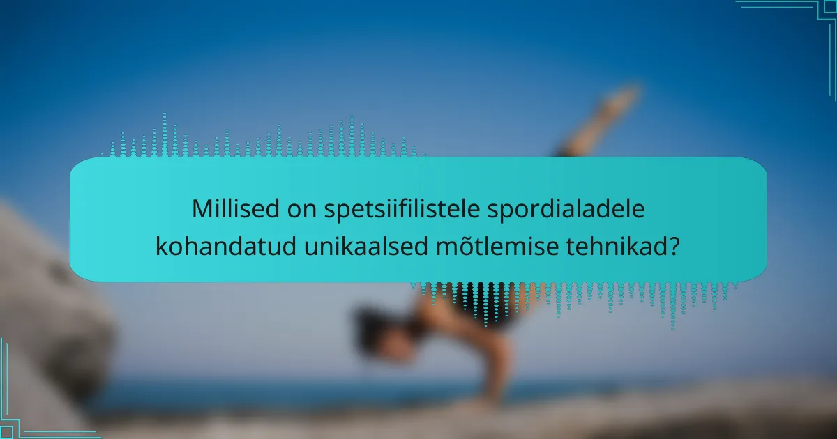 Millised on spetsiifilistele spordialadele kohandatud unikaalsed mõtlemise tehnikad?
