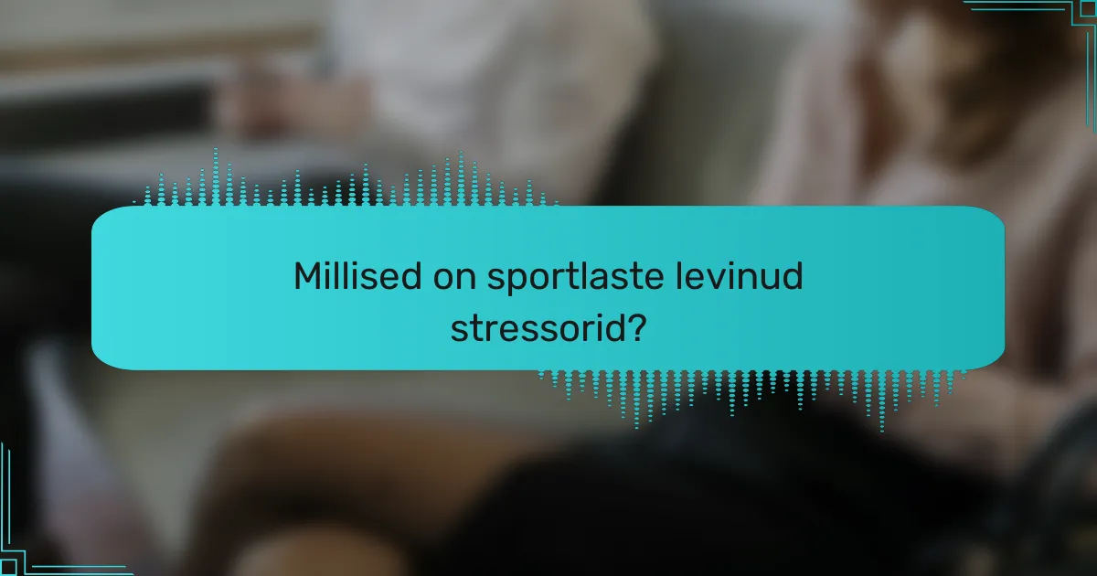 Millised on sportlaste levinud stressorid?