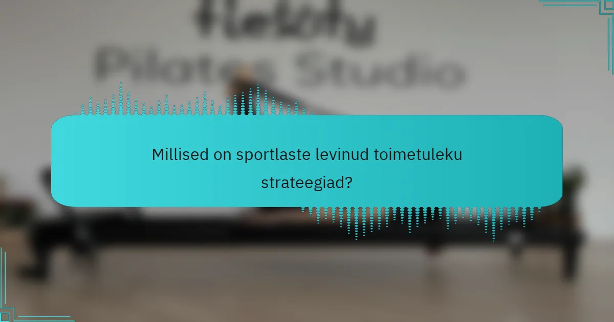 Millised on sportlaste levinud toimetuleku strateegiad?