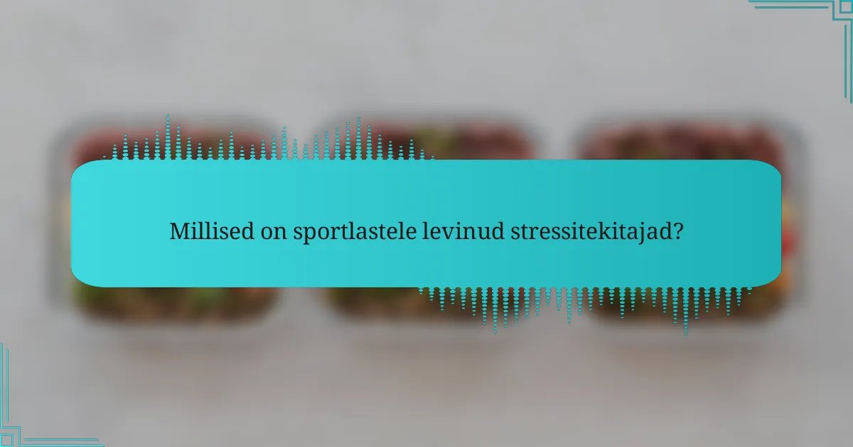 Millised on sportlastele levinud stressitekitajad?