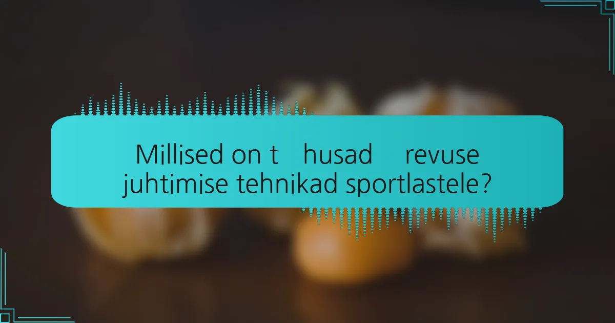 Millised on tõhusad ärevuse juhtimise tehnikad sportlastele?