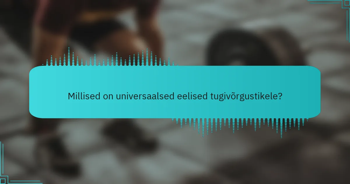 Millised on universaalsed eelised tugivõrgustikele?
