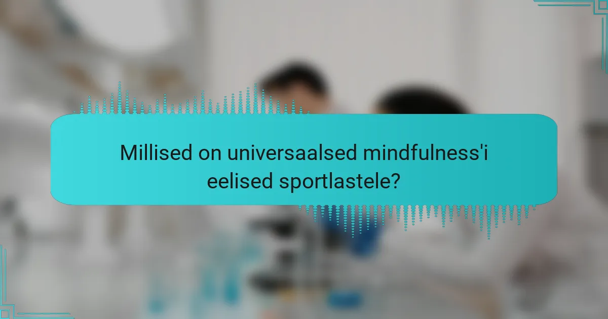 Millised on universaalsed mindfulness'i eelised sportlastele?