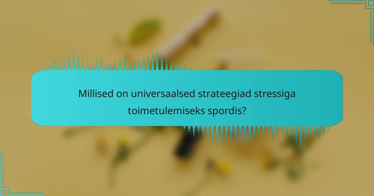 Millised on universaalsed strateegiad stressiga toimetulemiseks spordis?