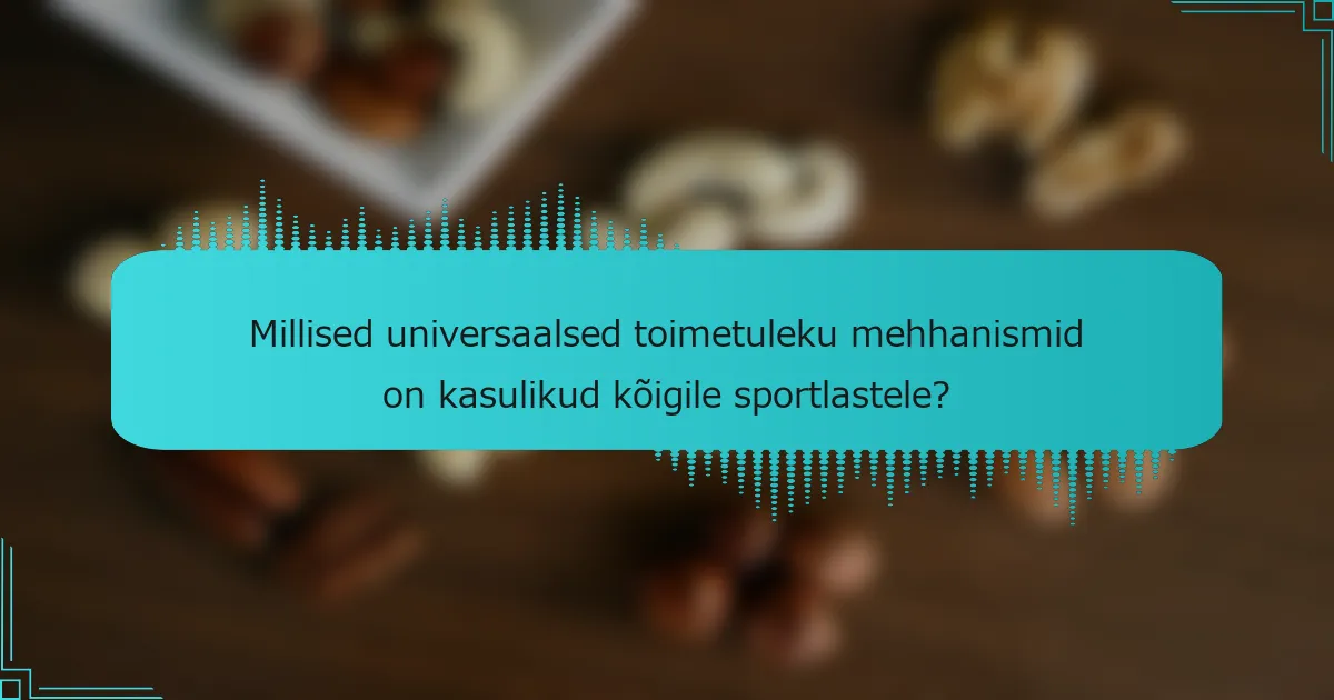 Millised universaalsed toimetuleku mehhanismid on kasulikud kõigile sportlastele?