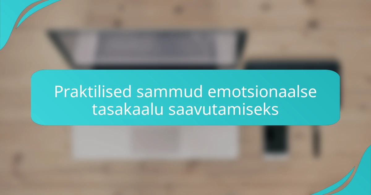 Praktilised sammud emotsionaalse tasakaalu saavutamiseks